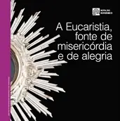 Eucaristia, fonte de misericórdia e de alegria